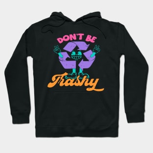 Don't Be Trashy Hoodie